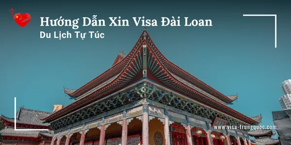 Hướng Dẫn Hoàn Thiện Hồ Sơ Xin Visa Đài Loan Du Lịch Tự Túc